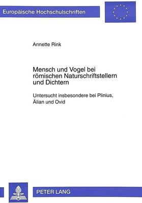 Alle Details zum Kinderbuch Mensch und Vogel bei römischen Naturschriftstellern und Dichtern: Untersucht insbesondere bei Plinius, Älian und Ovid (Europäische Hochschulschriften ... et littérature classiques, Band 71) und ähnlichen Büchern