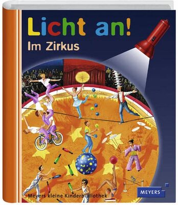 Alle Details zum Kinderbuch Meyer. Die kleine Kinderbibliothek - Licht an!: Licht an! Im Zirkus: Band 10 und ähnlichen Büchern