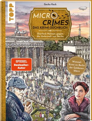 Alle Details zum Kinderbuch Micro Crimes. Das Krimi-Suchbuch. Sherlock Holmes gegen die Unterwelt von Berlin. Finde die Ganoven im Gewimmel der Goldenen 20er und ähnlichen Büchern