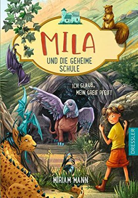 Alle Details zum Kinderbuch Mila und die geheime Schule 3. Ich glaub, mein Greif pfeift und ähnlichen Büchern