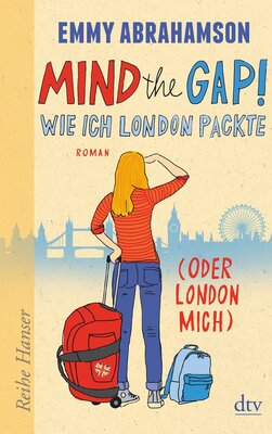 Alle Details zum Kinderbuch Mind the Gap! Wie ich London packte (oder London mich) (Reihe Hanser) und ähnlichen Büchern