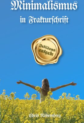 Alle Details zum Kinderbuch Minimalismus in Frakturschrift: Sonderausgabe für Freude der deutschen Schrift zum Jubiläum der Erstveröffentlichung vom Buchschmied. und ähnlichen Büchern