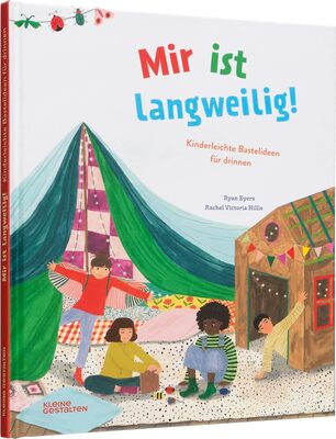 Alle Details zum Kinderbuch Mir ist langweilig!: Kinderleichte Bastelideen für Drinnen und ähnlichen Büchern
