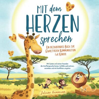 Alle Details zum Kinderbuch "Mit dem Herzen sprechen" Ein bezauberndes Buch zur Gewaltfreien Kommunikation für Kinder: Mit Gustav und seinen Freunden die Giraffensprache lernen. ... verstehen und mit Konflikten umgehen und ähnlichen Büchern