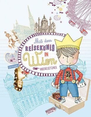 Alle Details zum Kinderbuch Mit dem Reisekönig in Wien. Kinderreiseführer. und ähnlichen Büchern