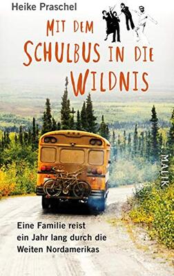 Alle Details zum Kinderbuch Mit dem Schulbus in die Wildnis: Eine Familie reist ein Jahr lang durch die Weiten Nordamerikas und ähnlichen Büchern
