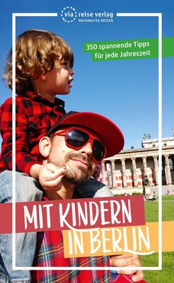 Mit Kindern in Berlin: 350 spannende Tipps für jede Jahreszeit bei Amazon bestellen