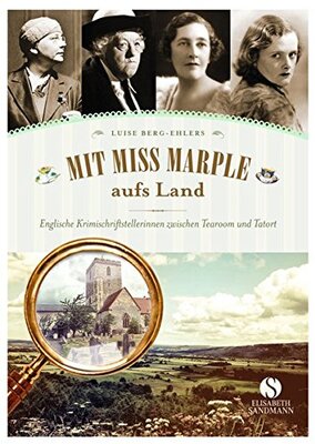 Alle Details zum Kinderbuch Mit Miss Marple aufs Land: Einglische Krimischriftstellerinnen zwischen Tearoom und Tatort und ähnlichen Büchern