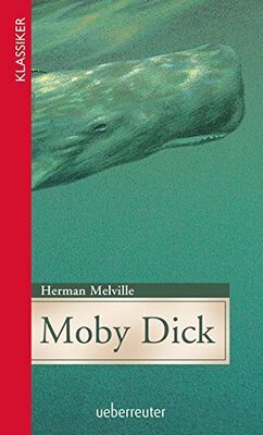 Alle Details zum Kinderbuch Moby Dick: Jugendgerecht gekürzte Ausgabe (Klassiker der Weltliteratur in gekürzter Fassung) und ähnlichen Büchern