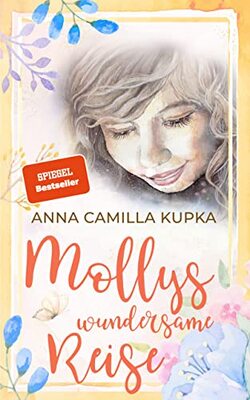 Alle Details zum Kinderbuch Mollys wundersame Reise: SPIEGEL-Bestseller über die zauberhafte Welt der Gefühle und ähnlichen Büchern