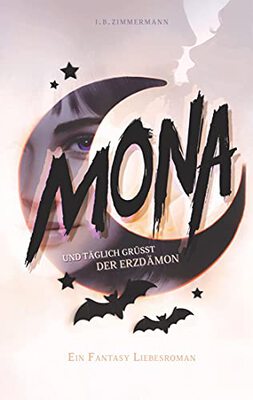 Alle Details zum Kinderbuch Mona - Und täglich grüßt der Erzdämon: Ein magisch lustiger Fantasy Liebesroman. und ähnlichen Büchern