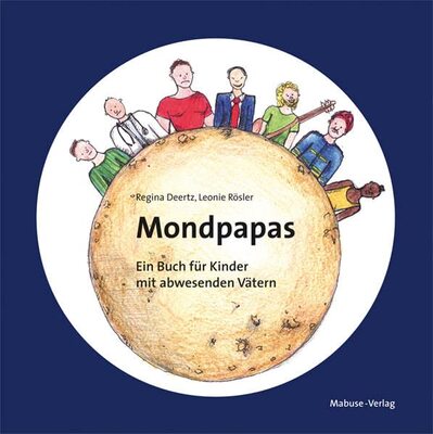 Alle Details zum Kinderbuch Mondpapas. Ein Buch für Kinder mit abwesenden Vätern und ähnlichen Büchern