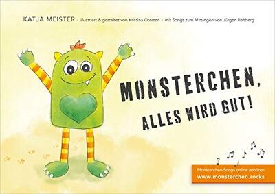 Alle Details zum Kinderbuch Monsterchen, alles wird gut!: Eine Mutmach-Geschichte mit Songs zum online Hören und Mitsingen und ähnlichen Büchern