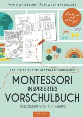 Alle Details zum Kinderbuch Montessori inspiriertes Vorschulbuch / Beschäftigungsbuch für Kinder von 3-7 - Das bin ich und ich bin gut - Das etwas andere Beschäftigungsbuch: Von Montessori Pädagogen entwickelt und ähnlichen Büchern