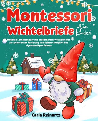 Alle Details zum Kinderbuch Montessori Wichtelbriefe für Kinder: Magische Lernabenteuer mit zauberhaften Wichtelbriefen zur spielerischen Förderung von Selbstständigkeit und eigenständigem Denken und ähnlichen Büchern