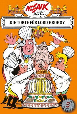 Alle Details zum Kinderbuch Mosaik von Hannes Hegen: Die Torte für Lord Groggy, Bd. 5 (Mosaik von Hannes Hegen - Erfinderserie) und ähnlichen Büchern