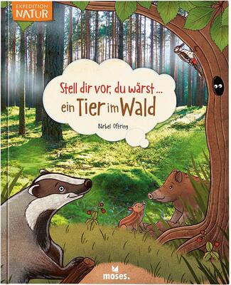 Alle Details zum Kinderbuch moses. Verlag GmbH Stell dir vor du wärst ein Tier im Wald | Spannendes Tierbuch für Kinder ab 5 Jahren und ähnlichen Büchern