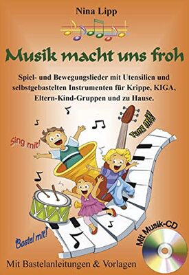 Alle Details zum Kinderbuch Musik macht uns froh: Spiel- und Bewegungslieder mit Utensilien und selbstgebastelten Instrumenten für Krippe, KIGA, Eltern-Kind-Gruppen und zu Hause und ähnlichen Büchern