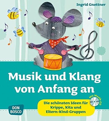 Alle Details zum Kinderbuch Musik und Klang von Anfang an: Die schönsten Ideen für Krippe, Kita und Eltern-Kind-Gruppen (Krippenkinder betreuen und fördern) und ähnlichen Büchern