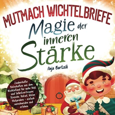 Alle Details zum Kinderbuch Mutmach Wichtelbriefe: Magie der inneren Stärke - Zauberhafte Botschaften aus dem Wichtelland für mehr Mut und Selbstvertrauen: Streiche, Rätsel, kleine Mutproben … - einfach ausschneiden und erleben und ähnlichen Büchern