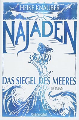 Alle Details zum Kinderbuch Najaden - Das Siegel des Meeres: Roman und ähnlichen Büchern