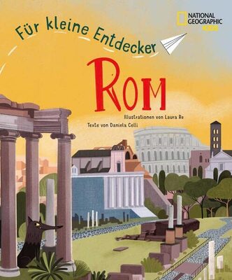 Alle Details zum Kinderbuch Rom für kleine Entdecker. Reiseführer für Kinder: National Geographic Kids; für Kinder ab 6 Jahren und ähnlichen Büchern