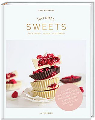 NATURAL SWEETS – das Backbuch: Zuckerfrei, vegan und glutenfrei backen. 100 gesunde Rezepte zum genießen und glücklich sein (inkl. Weihnachtsbäckerei) (PAPERISH Backbuch) bei Amazon bestellen