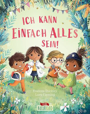 Alle Details zum Kinderbuch Ich kann einfach alles sein!: Stärke das Selbstvertrauen deines Kindes - Bilderbuch für Kinder ab 4 Jahren (Naturkind) und ähnlichen Büchern