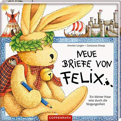 Alle Details zum Kinderbuch Neue Briefe von Felix: Ein kleiner Hase reist durch die Vergangenheit und ähnlichen Büchern