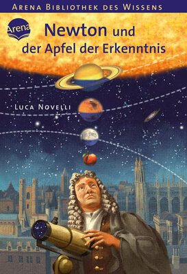 Newton und der Apfel der Erkenntnis: Lebendige Biographien (Arena Bibliothek des Wissens - Lebendige Biographien) bei Amazon bestellen