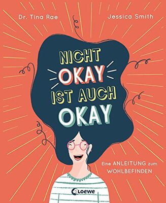 Alle Details zum Kinderbuch Nicht okay ist auch okay: Eine Anleitung zum Wohlbefinden - Kindgerechtes Sachbuch über psychische Probleme und mentale Gesundheit und ähnlichen Büchern