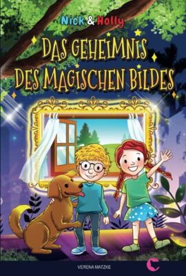 NICK & HOLLY Das Geheimnis des magischen Bildes: Spannendes Kinderbuch ab 8 Jahren für Mädchen und Jungen als Vorlesebuch und Lesebuch für Kinder ab der 3. Klasse bei Amazon bestellen