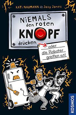 Alle Details zum Kinderbuch Niemals den roten Knopf drücken, 2, oder die Roboter greifen an und ähnlichen Büchern