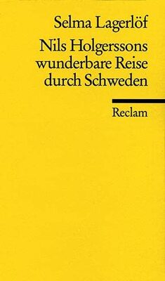 Alle Details zum Kinderbuch Nils Holgerssons wunderbare Reise durch Schweden: Nachw. v. Ruprecht Volz (Reclams Universal-Bibliothek) und ähnlichen Büchern