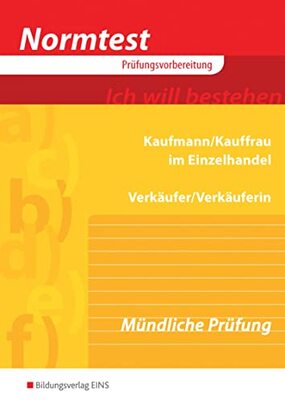 Alle Details zum Kinderbuch Normtest Kaufmann/Kauffrau im Einzelhandel und Verkäufer/-in: Mündliche Prüfung: Arbeitsheft und ähnlichen Büchern
