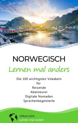 Norwegisch lernen mal anders - Die 100 wichtigsten Vokabeln: Für Reisende, Abenteurer, Digitale Nomaden, Sprachenbegeisterte (Mit 100 Vokabeln um die Welt) bei Amazon bestellen