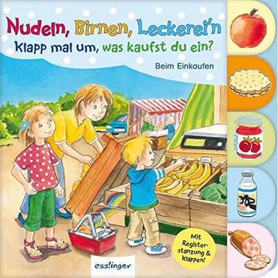 Alle Details zum Kinderbuch Nudeln, Birnen, Leckerei'n - Klapp mal um, was kaufst du ein?: Beim Einkaufen und ähnlichen Büchern