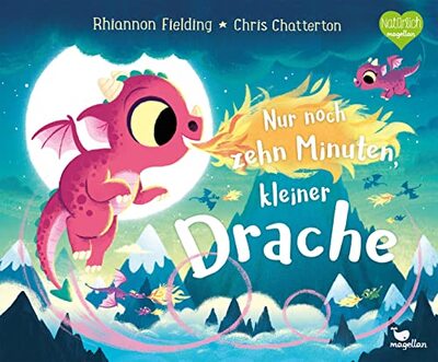 Alle Details zum Kinderbuch Nur noch zehn Minuten, kleiner Drache: Eine Gute-Nacht-Geschichte ab 3 Jahren und ähnlichen Büchern