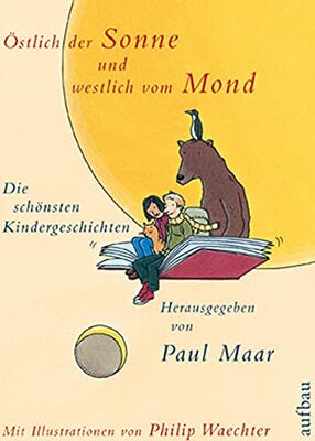 Alle Details zum Kinderbuch Östlich der Sonne und westlich vom Mond: Die schönsten Kindergeschichten und ähnlichen Büchern