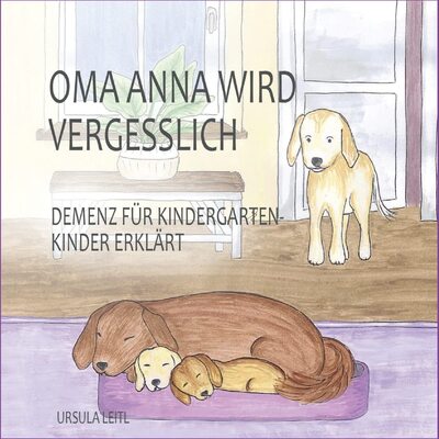 Alle Details zum Kinderbuch Oma Anna wird vergesslich: Demenz für Kindergartenkinder erklärt und ähnlichen Büchern