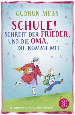 Alle Details zum Kinderbuch »Schule!«, schreit der Frieder, und die Oma, die kommt mit (Oma und Frieder, Band 4) und ähnlichen Büchern