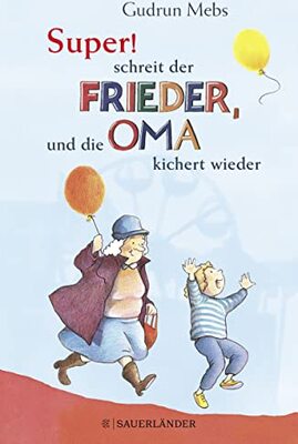 Alle Details zum Kinderbuch »Super«, schreit der Frieder, und die Oma kichert wieder (Oma und Frieder, Band 5) und ähnlichen Büchern