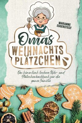 Alle Details zum Kinderbuch Omas Weihnachtsplätzchen - Das himmlisch leckere Keks- und Plätzchenbackbuch für die ganze Familie und ähnlichen Büchern