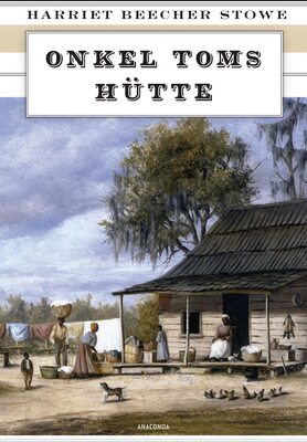 Alle Details zum Kinderbuch Onkel Toms Hütte: Roman: Roman. Vollständige Ausgabe und ähnlichen Büchern