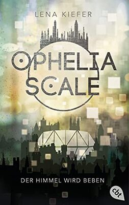 Alle Details zum Kinderbuch Ophelia Scale - Der Himmel wird beben (Die Ophelia Scale-Reihe, Band 2) und ähnlichen Büchern