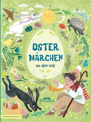 Alle Details zum Kinderbuch Ostermärchen aus aller Welt: Frühlingsgeschichten und Osterklassiker (Märchenschatz für Kinder: Märchen aus aller Welt, Band 1) und ähnlichen Büchern