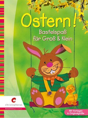 Alle Details zum Kinderbuch Ostern!: Bastelspaß für Groß & Klein und ähnlichen Büchern