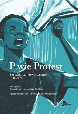 Alle Details zum Kinderbuch P wie Protest: Ein Widerstandswörterbuch in Bildern und ähnlichen Büchern