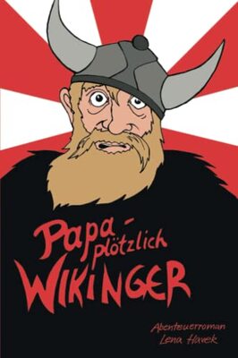 Papa - Plötzlich Wikinger: Abenteuerroman bei Amazon bestellen
