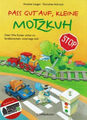Alle Details zum Kinderbuch Pass gut auf, kleine Motzkuh: Oder: Wie Kinder sicher im Straßenverkehr unterwegs sind und ähnlichen Büchern